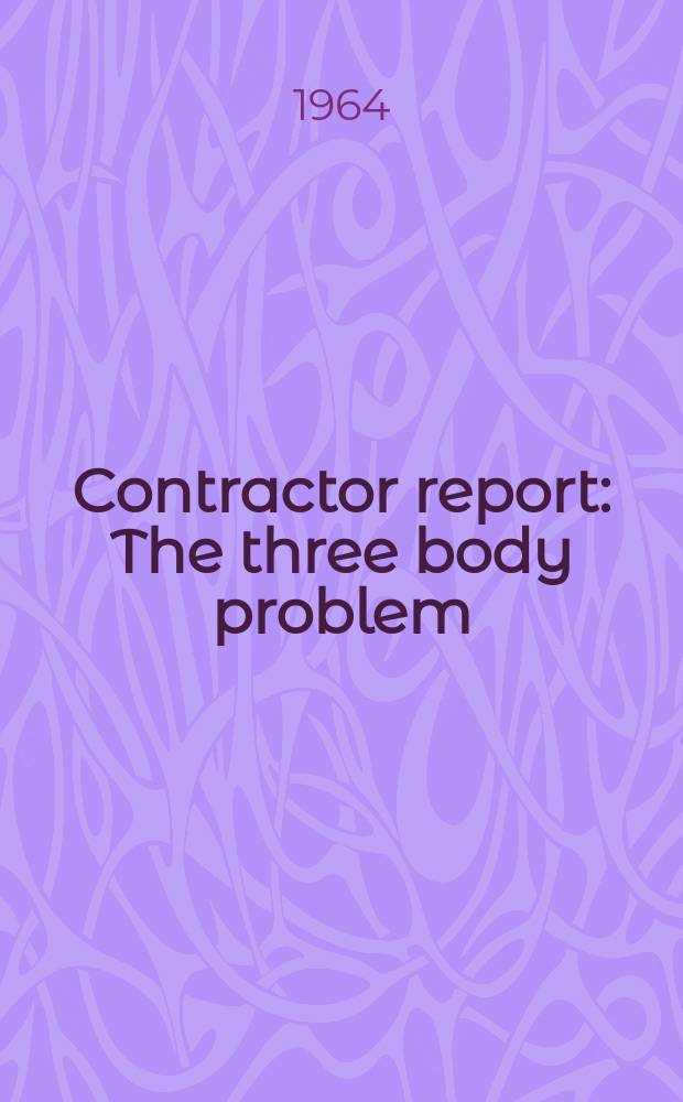 Contractor report : The three body problem