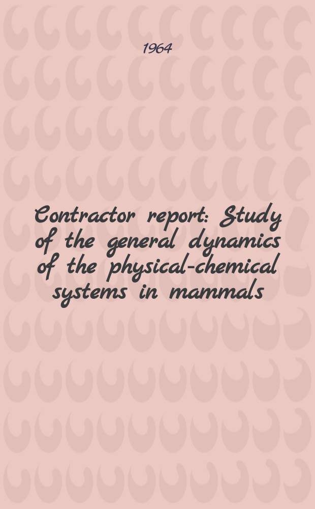Contractor report : Study of the general dynamics of the physical-chemical systems in mammals