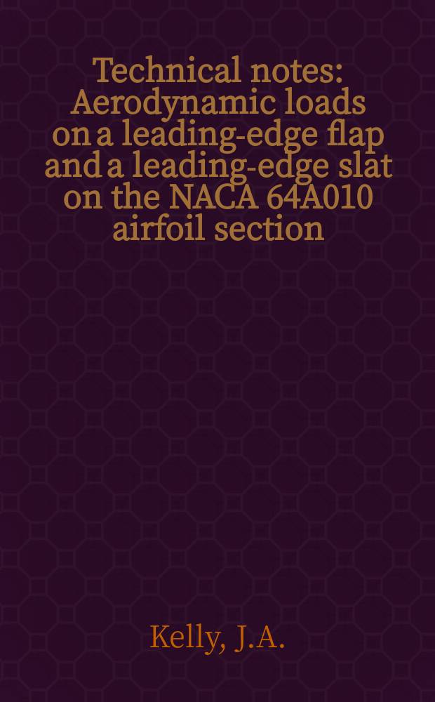 Technical notes : Aerodynamic loads on a leading-edge flap and a leading-edge slat on the NACA 64A010 airfoil section