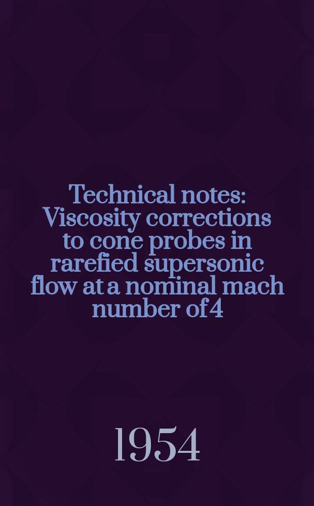 Technical notes : Viscosity corrections to cone probes in rarefied supersonic flow at a nominal mach number of 4