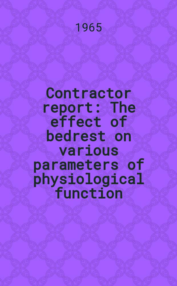 Contractor report : The effect of bedrest on various parameters of physiological function