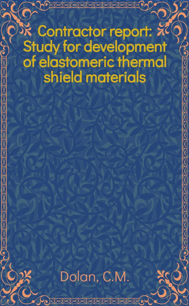 Contractor report : Study for development of elastomeric thermal shield materials