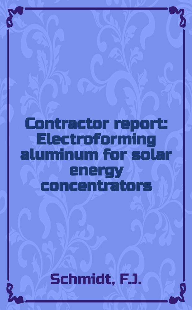 Contractor report : Electroforming aluminum for solar energy concentrators