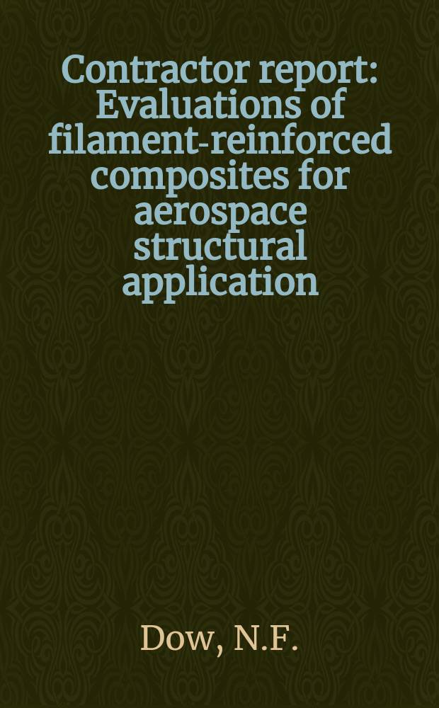 Contractor report : Evaluations of filament-reinforced composites for aerospace structural application
