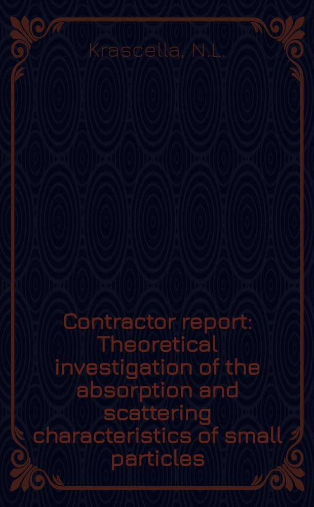 Contractor report : Theoretical investigation of the absorption and scattering characteristics of small particles