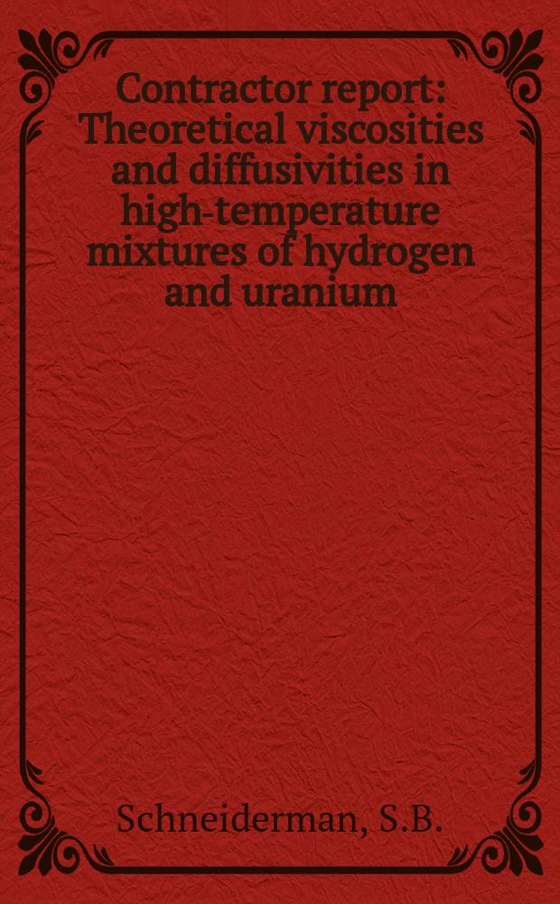 Contractor report : Theoretical viscosities and diffusivities in high-temperature mixtures of hydrogen and uranium
