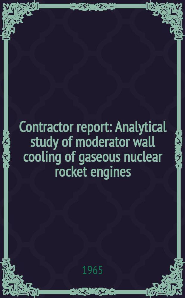 Contractor report : Analytical study of moderator wall cooling of gaseous nuclear rocket engines