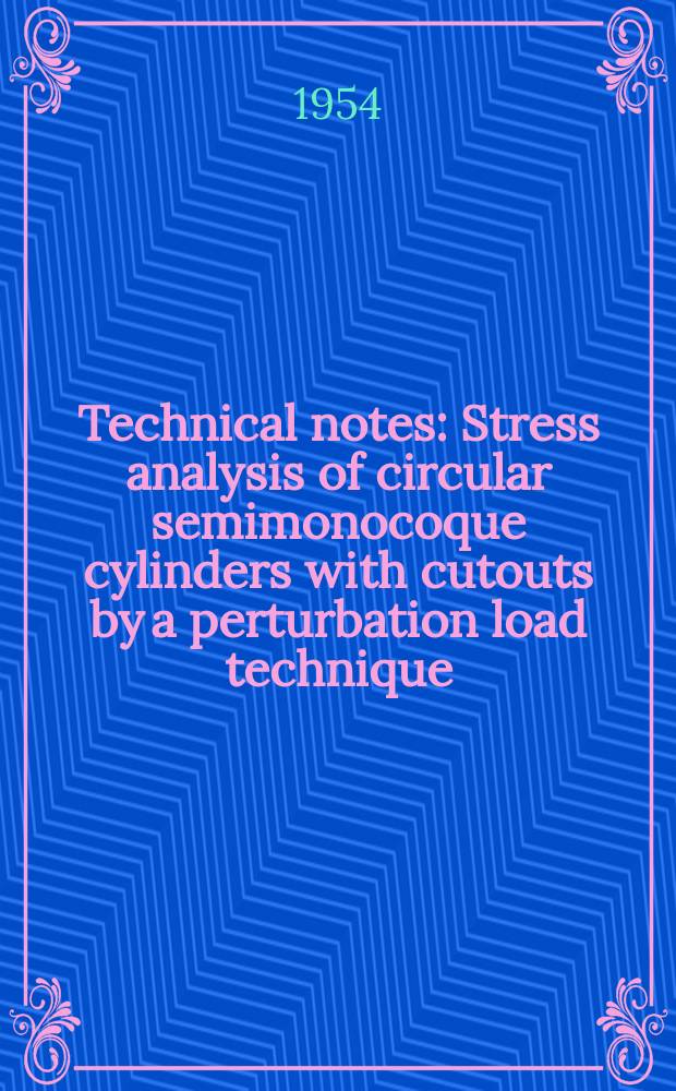 Technical notes : Stress analysis of circular semimonocoque cylinders with cutouts by a perturbation load technique