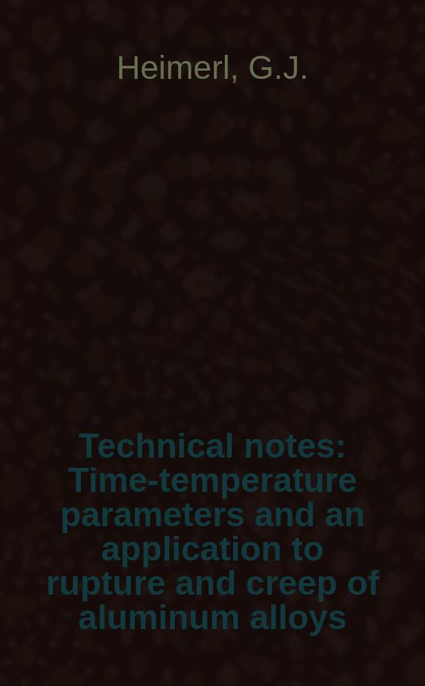 Technical notes : Time-temperature parameters and an application to rupture and creep of aluminum alloys