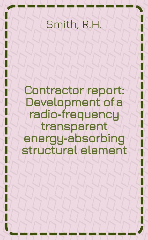 Contractor report : Development of a radio-frequency transparent energy-absorbing structural element