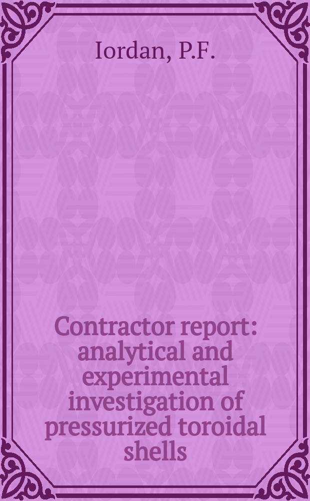 Contractor report : analytical and experimental investigation of pressurized toroidal shells