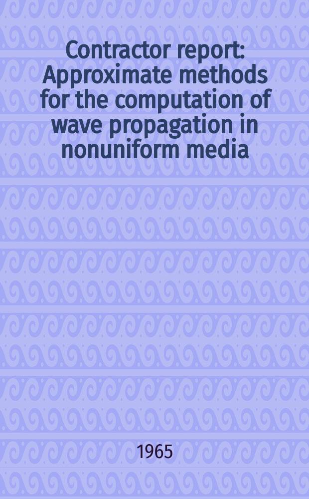 Contractor report : Approximate methods for the computation of wave propagation in nonuniform media