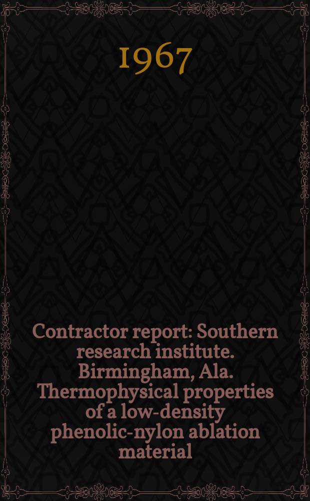 Contractor report : Southern research institute. Birmingham, Ala. Thermophysical properties of a low-density phenolic-nylon ablation material