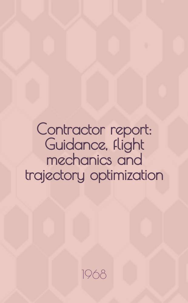 Contractor report : Guidance, flight mechanics and trajectory optimization