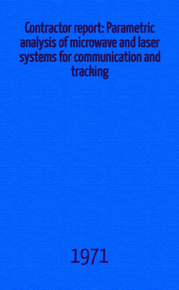Contractor report : Parametric analysis of microwave and laser systems for communication and tracking