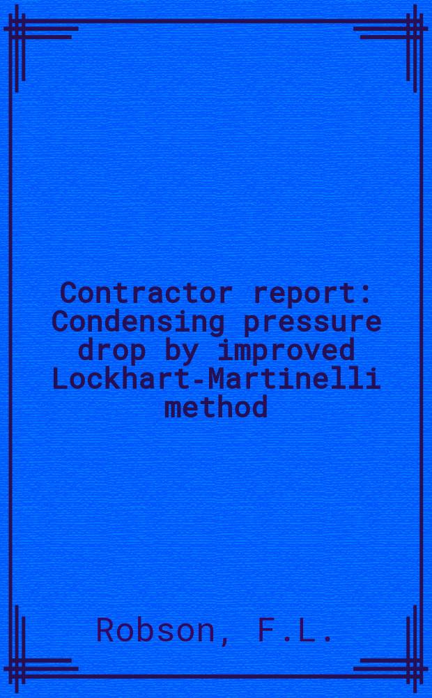 Contractor report : Condensing pressure drop by improved Lockhart-Martinelli method