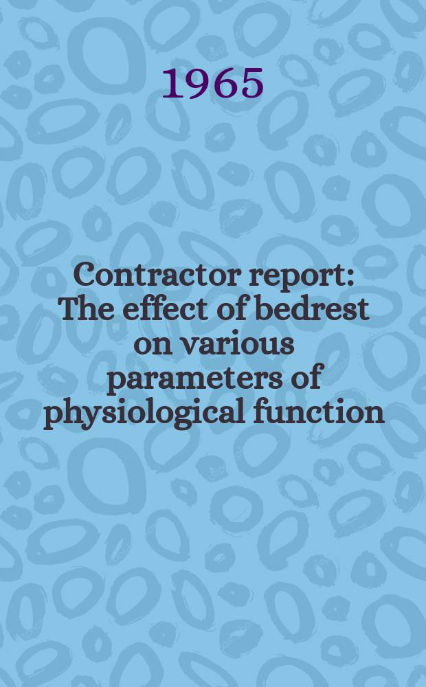 Contractor report : The effect of bedrest on various parameters of physiological function