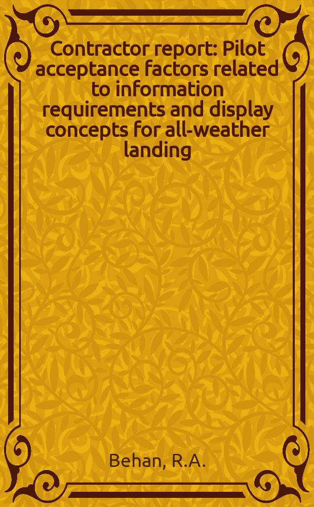 Contractor report : Pilot acceptance factors related to information requirements and display concepts for all-weather landing