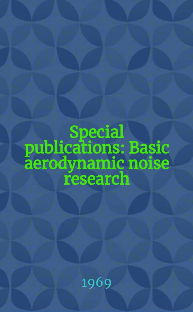 Special publications : Basic aerodynamic noise research