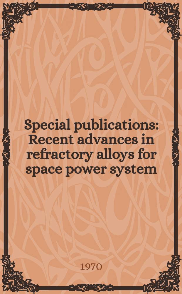 Special publications : Recent advances in refractory alloys for space power system