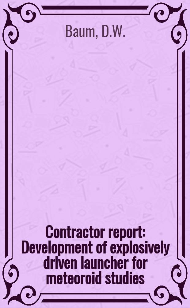 Contractor report : Development of explosively driven launcher for meteoroid studies