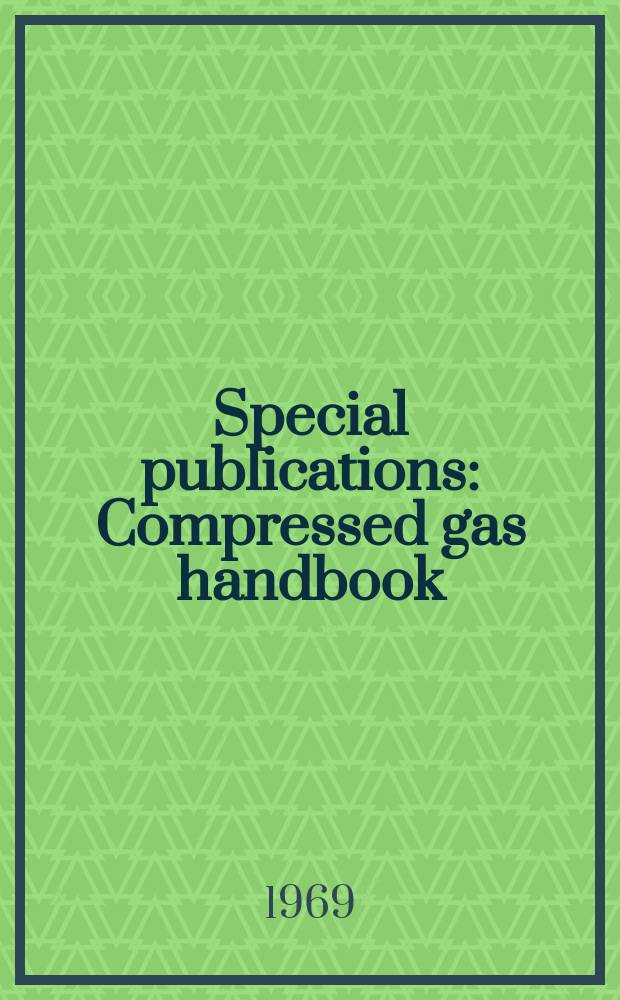 Special publications : Compressed gas handbook