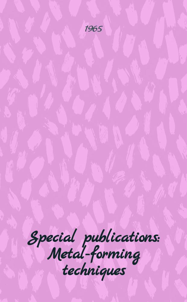 Special publications : Metal-forming techniques