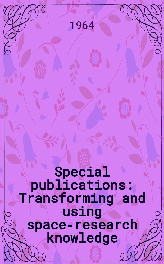 Special publications : Transforming and using space-research knowledge
