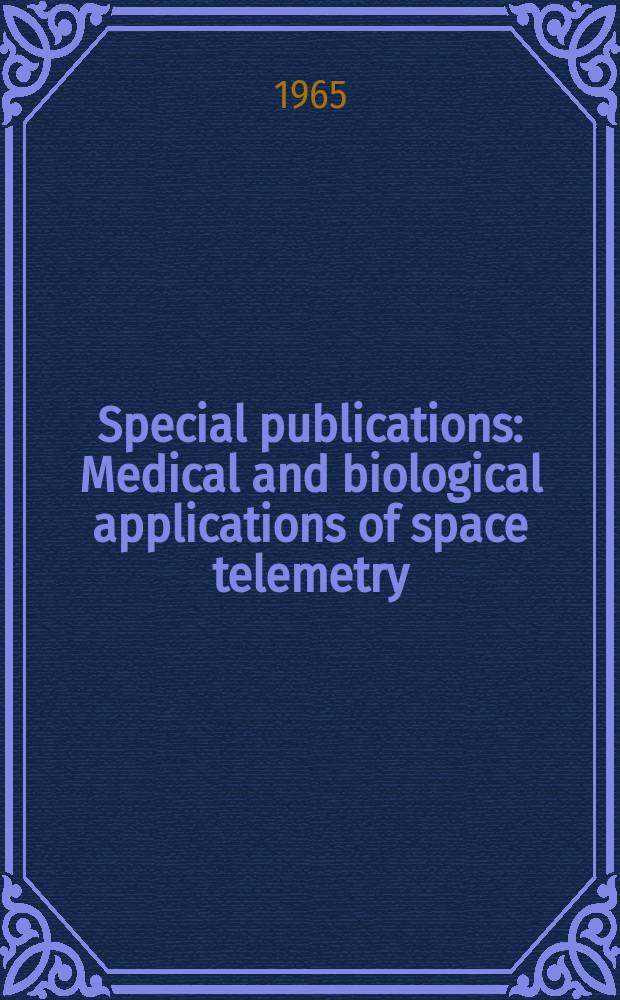 Special publications : Medical and biological applications of space telemetry