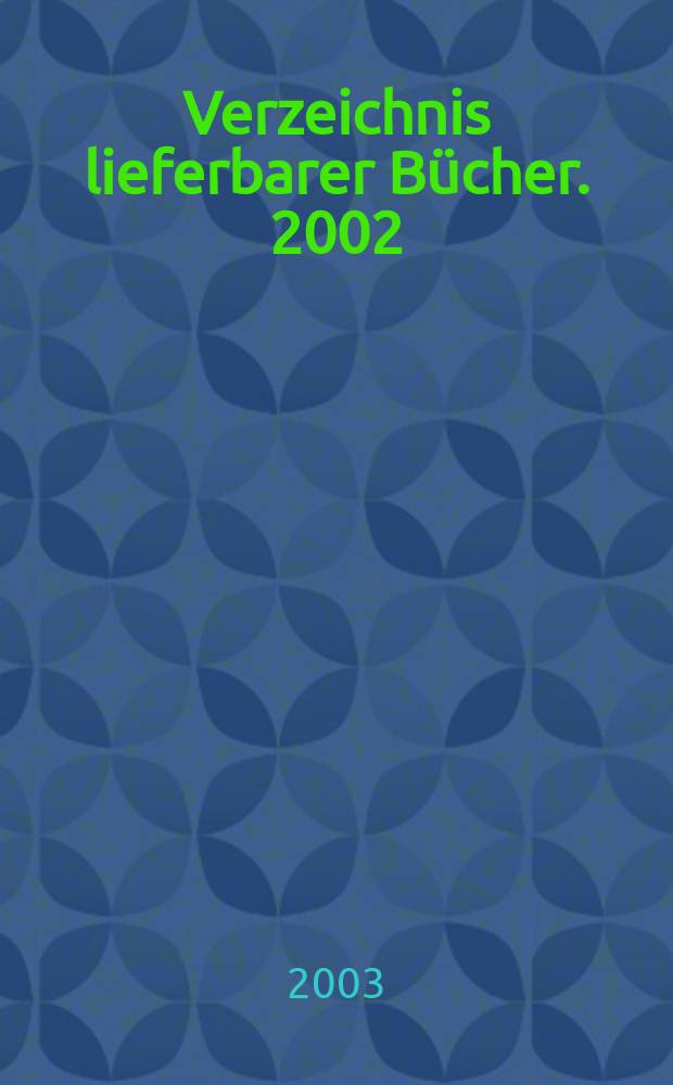 Verzeichnis lieferbarer B&uuml;cher. 2002/2003, Bd.1(A&ndash;B6H)