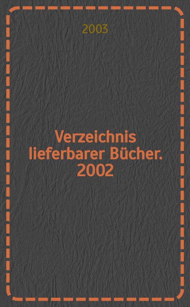 Verzeichnis lieferbarer Bücher. 2002/2003, Bd.4(FIG–6HT)