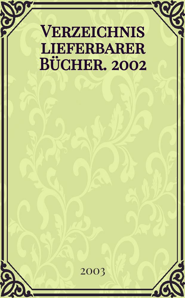 Verzeichnis lieferbarer Bücher. 2002/2003, Bd.6(JAH–LAH)