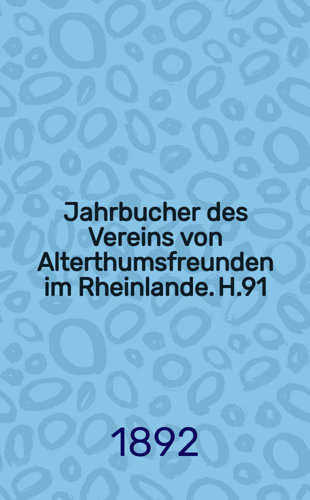 Jahrbucher des Vereins von Alterthumsfreunden im Rheinlande. H.91 : Reg. zu den Jahrbuchern LXI - LXXXX