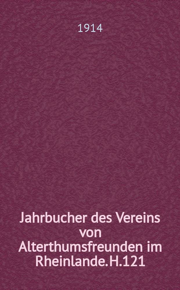 Jahrbucher des Vereins von Alterthumsfreunden im Rheinlande. H.121 : Reg. Beil