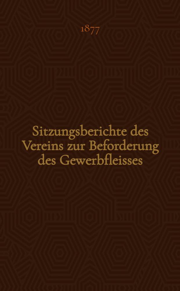 Sitzungsberichte des Vereins zur Beforderung des Gewerbfleisses