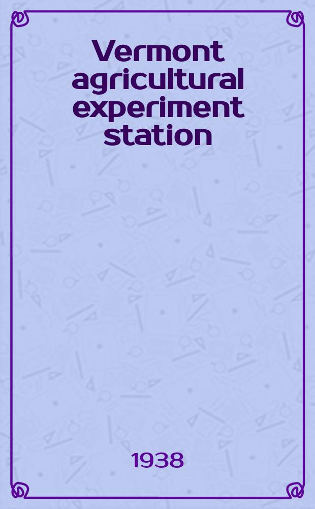 Vermont agricultural experiment station : Digestibility of alfalfa, timothy and soybeans as silages and as bays