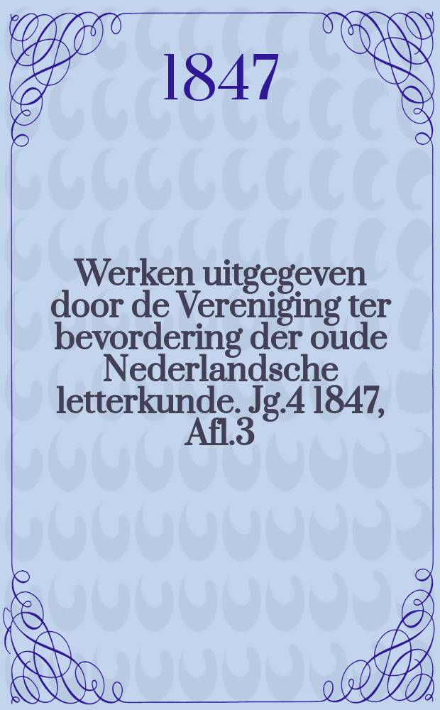 Werken uitgegeven door de Vereniging ter bevordering der oude Nederlandsche letterkunde. Jg.4 1847, Afl.3 : Leven van sint Franciscus