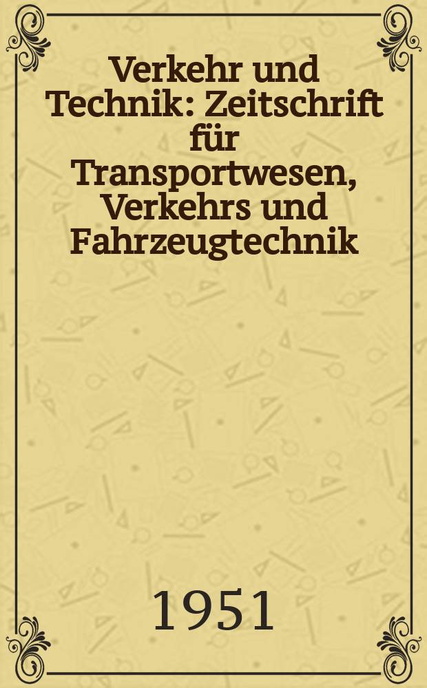 Verkehr und Technik : Zeitschrift für Transportwesen, Verkehrs und Fahrzeugtechnik : Organ des Verbandes öffentlicher Verkehrsbetriebe (VOV) und des Verbandes deutscher nicht hundeseigener Eisenbahnen E. V. (VONE)
