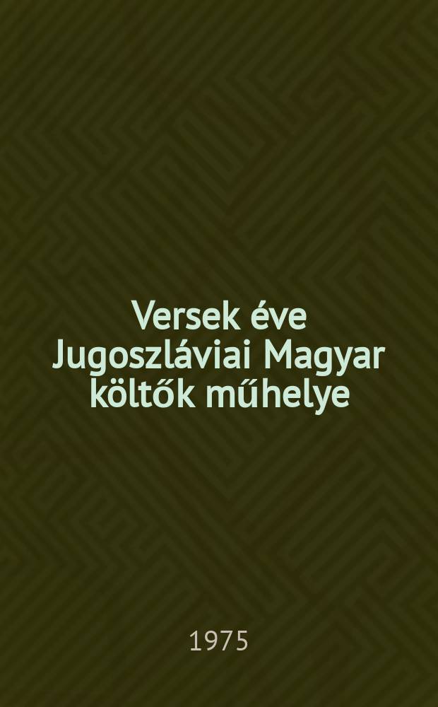 Versek éve Jugoszláviai Magyar költők műhelye