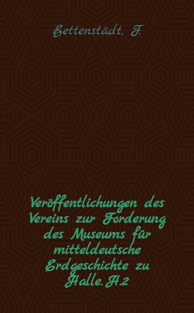 Veröffentlichungen des Vereins zur Forderung des Museums für mitteldeutsche Erdgeschichte zu Halle. H.2 : Tropenwelt im Geiseltal