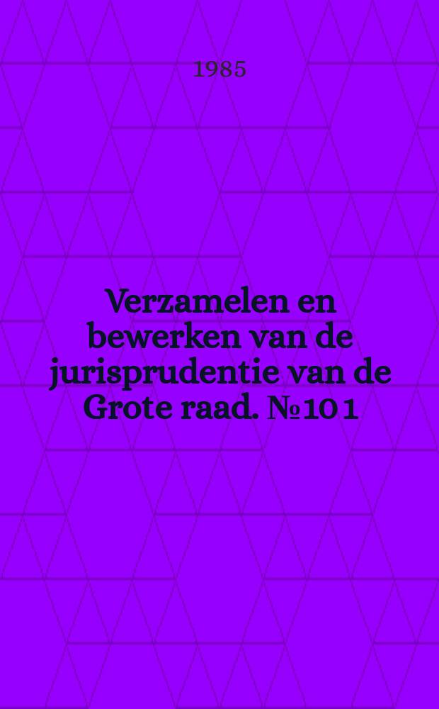 Verzamelen en bewerken van de jurisprudentie van de Grote raad. №10[1] : Qui millies allegatur