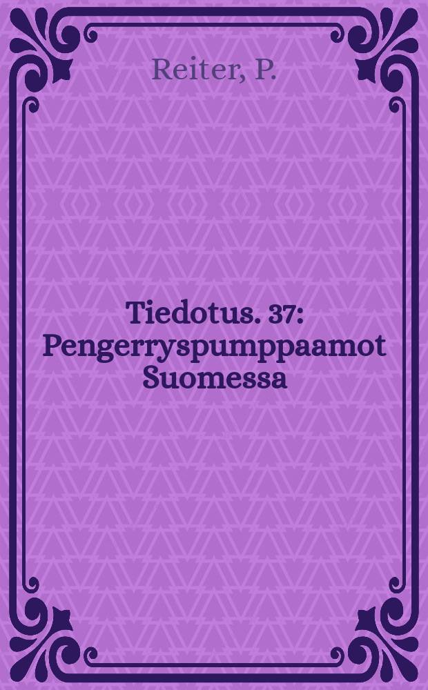 Tiedotus. 37 : Pengerryspumppaamot Suomessa