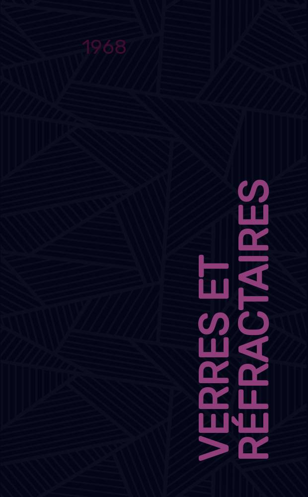 Verres et réfractaires : Revue paraissant tous les deux mois, ed. par la Société d'éditions verrières et céramiques. Année22 1968, №1 : (Numéro spécial "Réfractaires ")