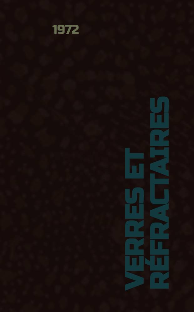 Verres et réfractaires : Revue paraissant tous les deux mois, ed. par la Société d'éditions verrières et céramiques. Année26 1972, №3 : Propriétés optiques, électriques et électroniques