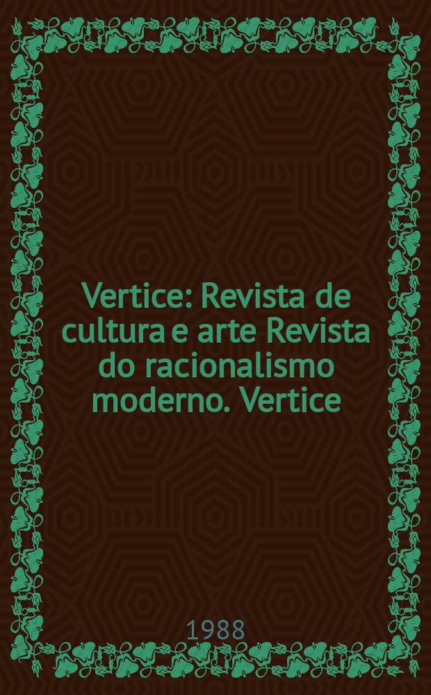 Vertice : Revista de cultura e arte Revista do racionalismo moderno. Vertice