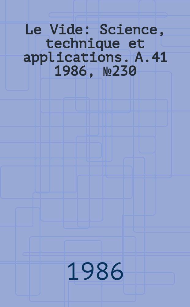 Le Vide : Science, technique et applications. A.41 1986, №230 : Les dépôts ioniques
