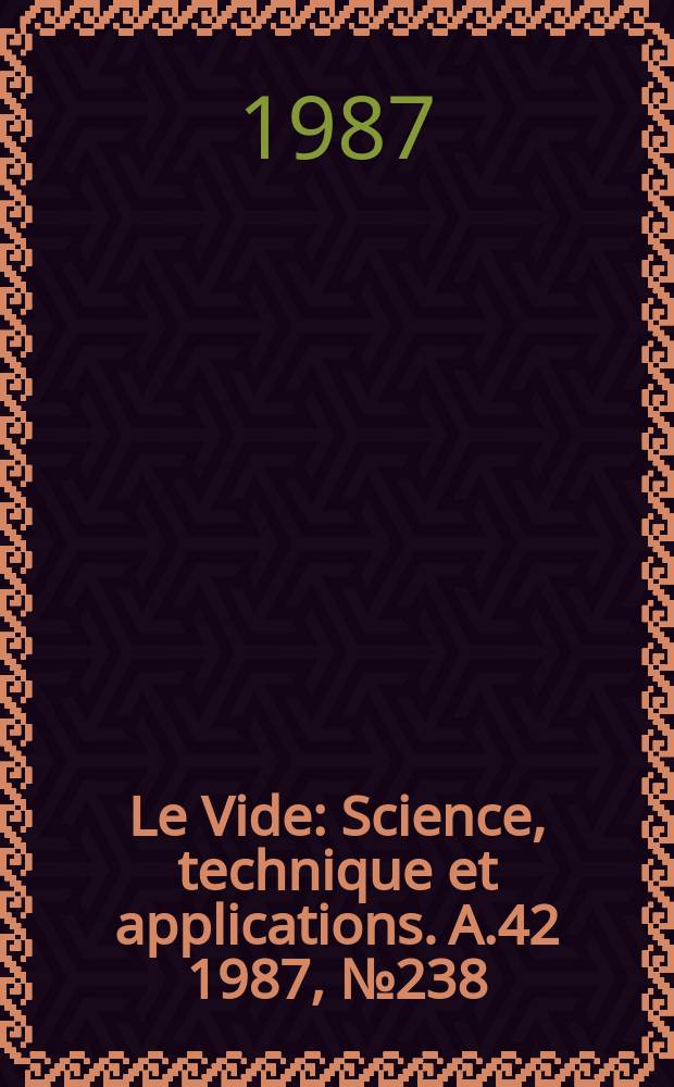 Le Vide : Science, technique et applications. A.42 1987, №238 : (Phisico - chimie des surfaces