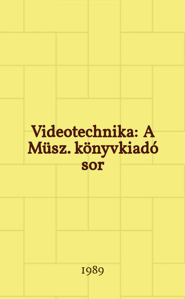 Videotechnika : A Müsz. könyvkiadó sor