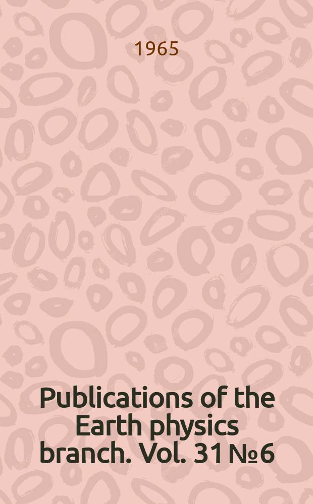 Publications of the Earth physics branch. Vol. 31 № 6