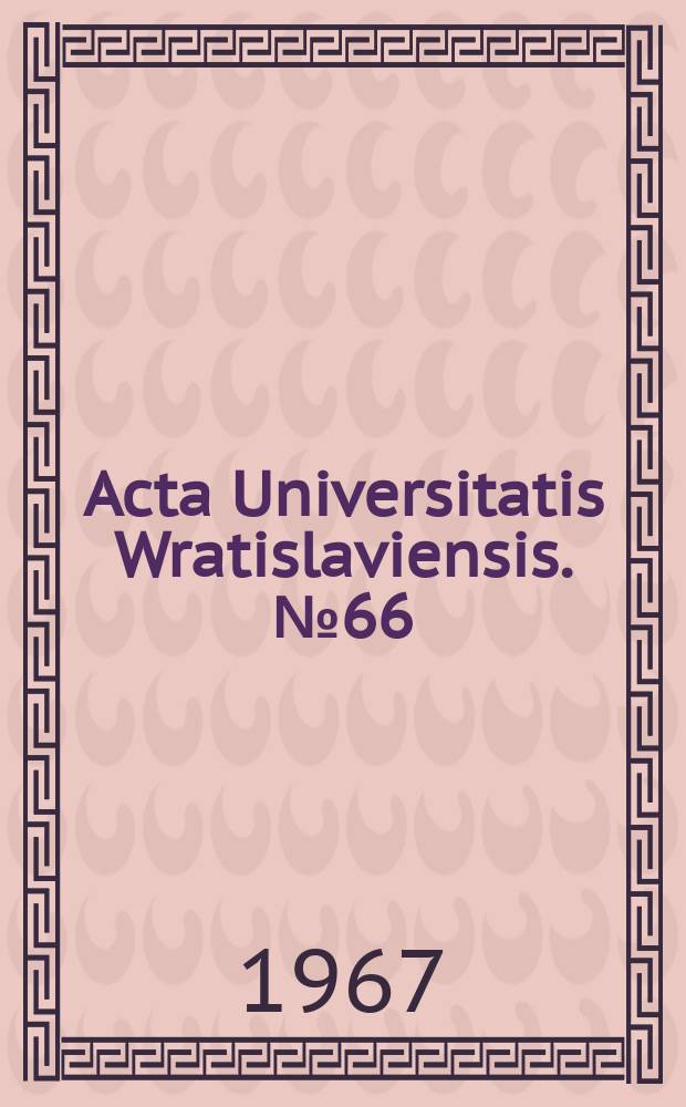 Acta Universitatis Wratislaviensis. №66